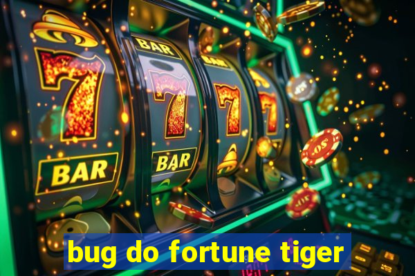 bug do fortune tiger